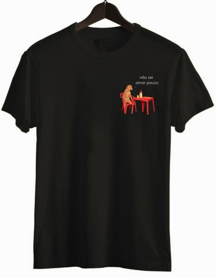 CAMISA DIFERENCIADA - NÃO SEI AMAR POUCO